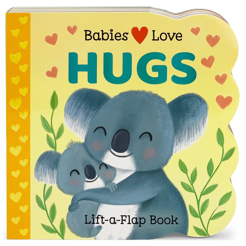 Babies Love Hugs Lift-a-Flap Book