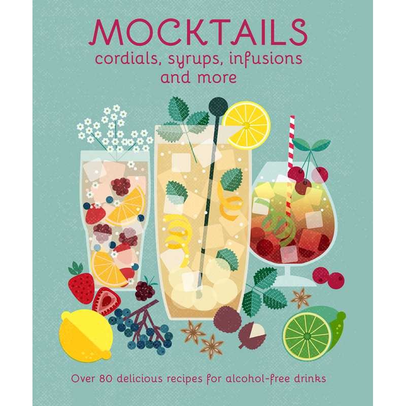 Mocktails, Cordials, Syrups, Infusions and more by Ryland Peters & Small