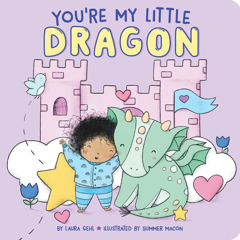 You’re My Little Dragon by Laura Gehl