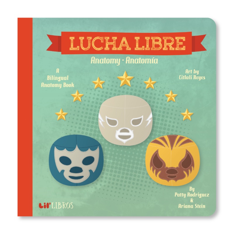Lucha Libre: Anatomy / Anatoma (Bilingual: English and Spanish)