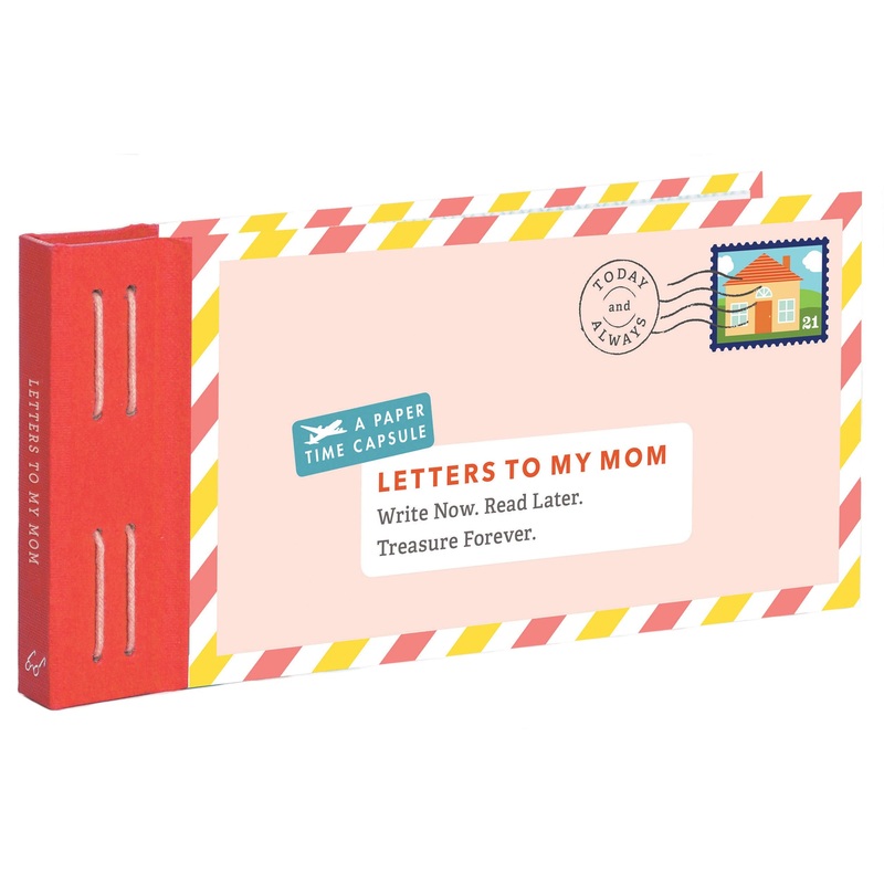 Letters to My Mom: Write Now. Read Later. Treasure Forever.