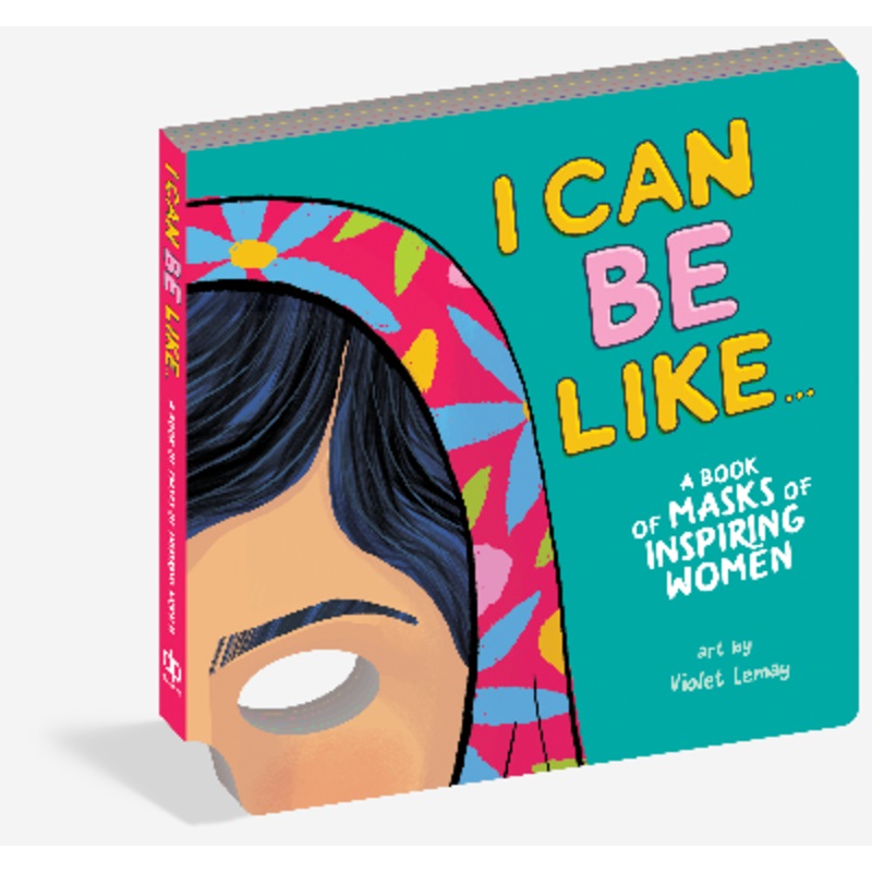 I Can Be Like . . . A Book of Masks of Inspiring Women